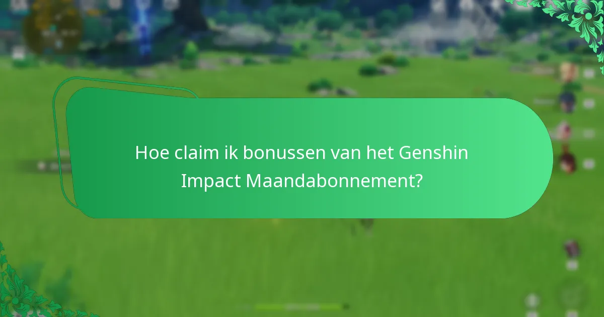 Hoe claim ik bonussen van het Genshin Impact Maandabonnement?