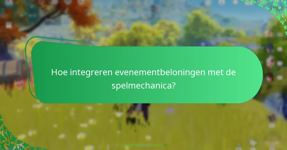 Hoe integreren evenementbeloningen met de spelmechanica?