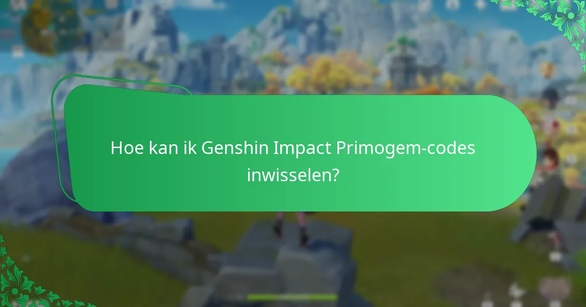Hoe kan ik Genshin Impact Primogem-codes inwisselen?