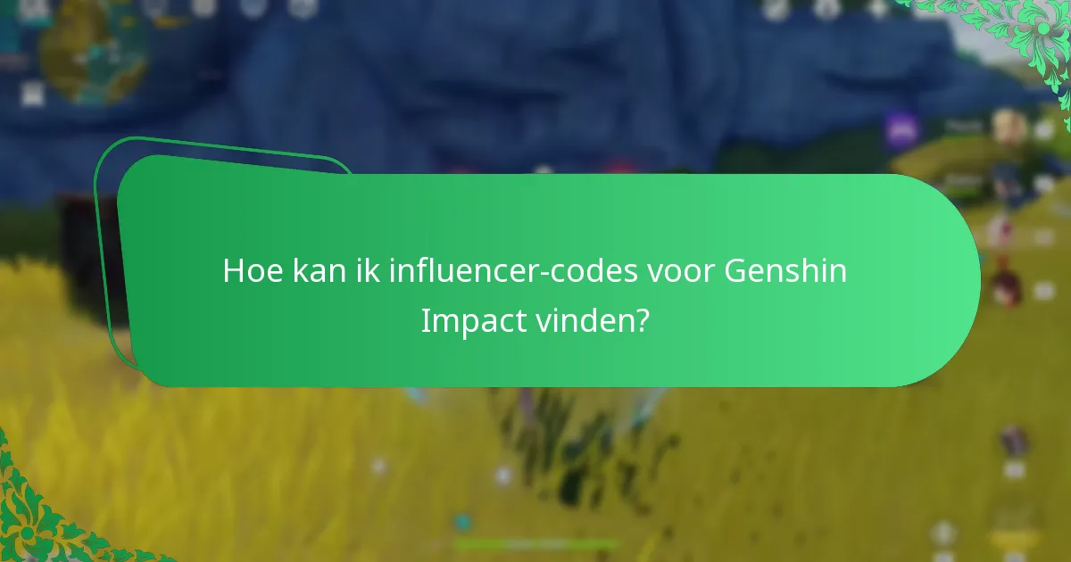 Hoe kan ik influencer-codes voor Genshin Impact vinden?