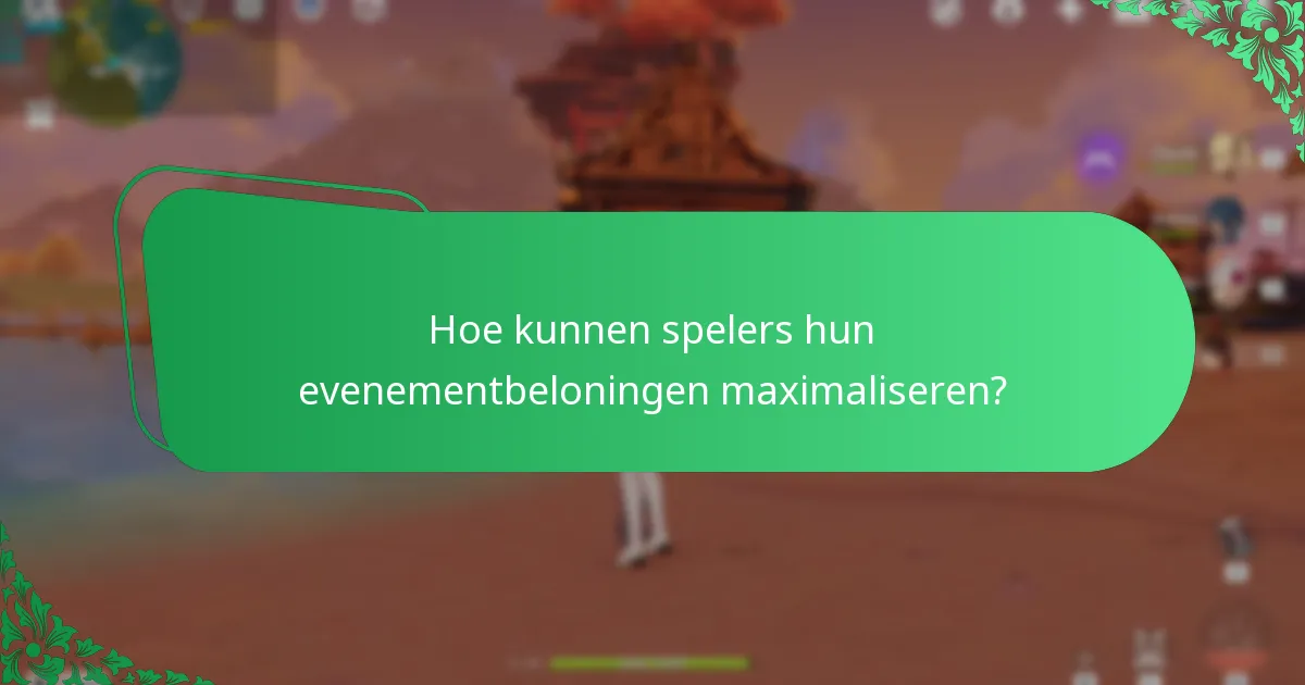 Hoe kunnen spelers hun evenementbeloningen maximaliseren?