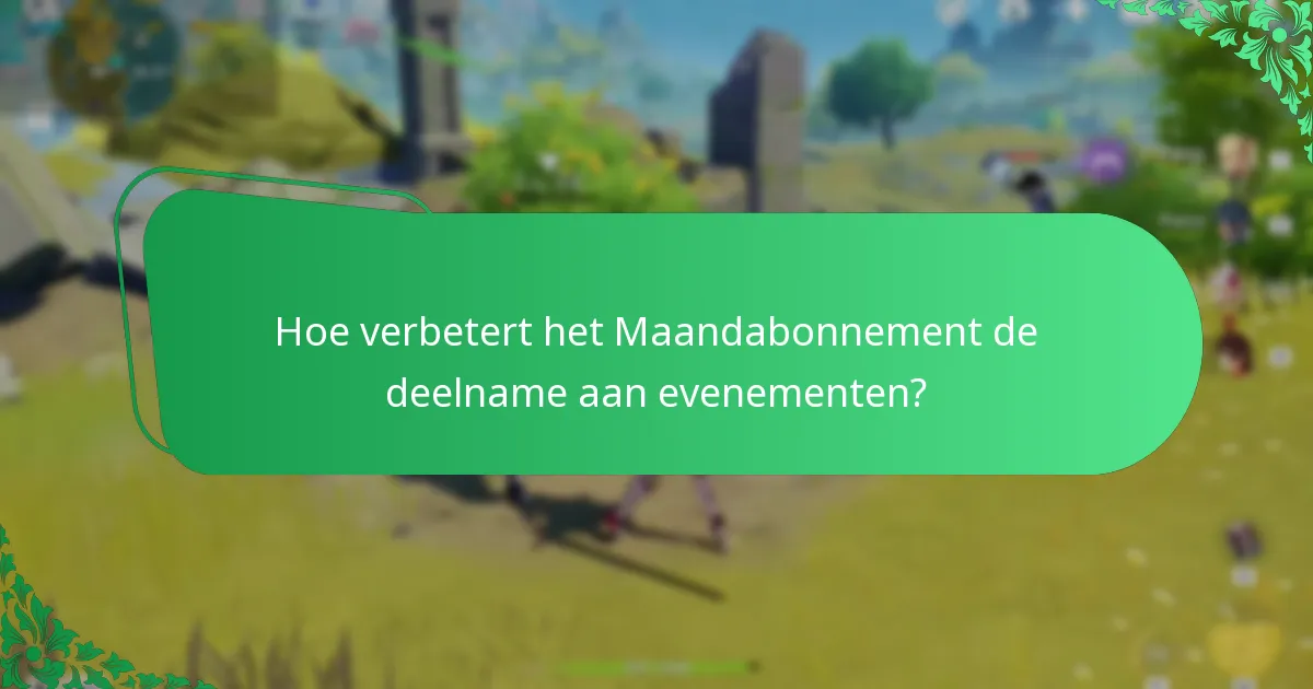 Hoe verbetert het Maandabonnement de deelname aan evenementen?