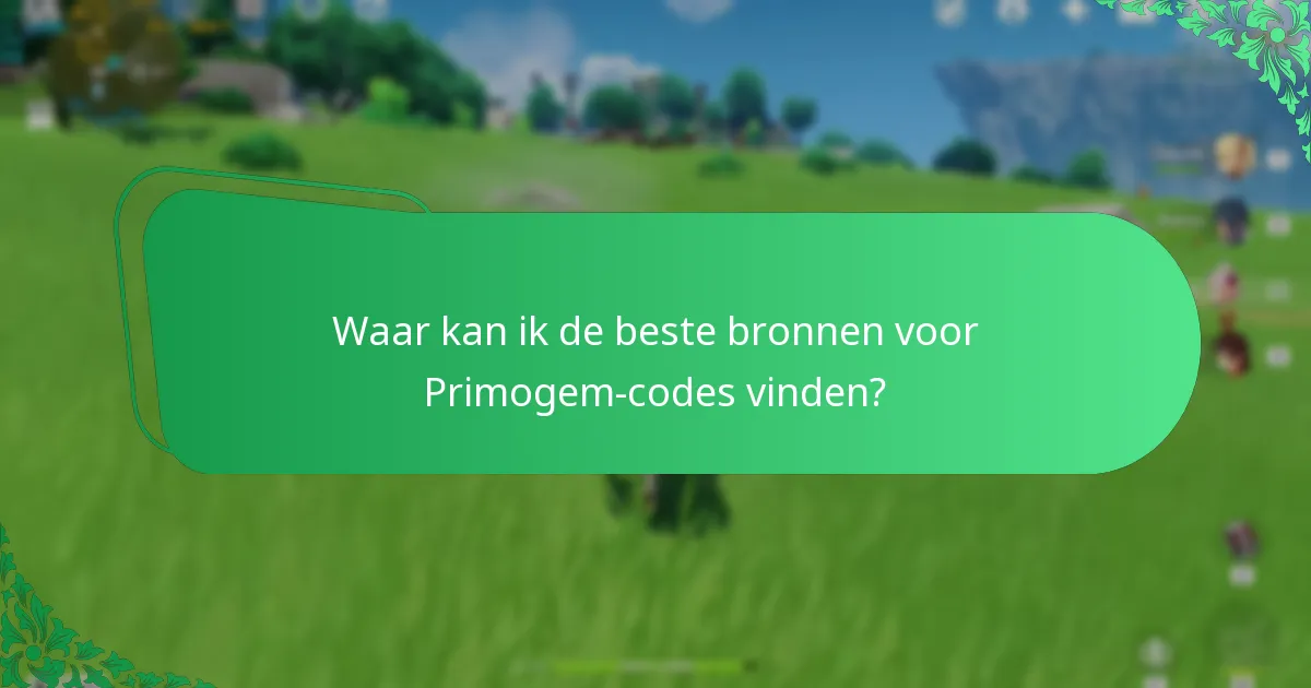 Waar kan ik de beste bronnen voor Primogem-codes vinden?