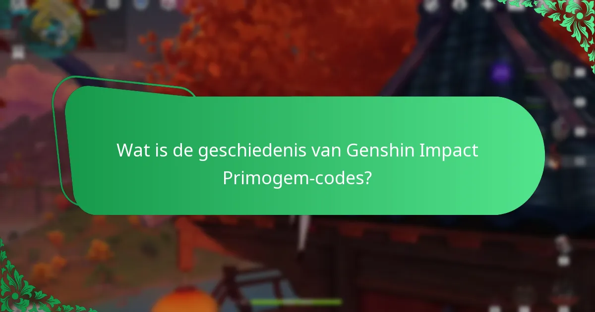 Wat is de geschiedenis van Genshin Impact Primogem-codes?