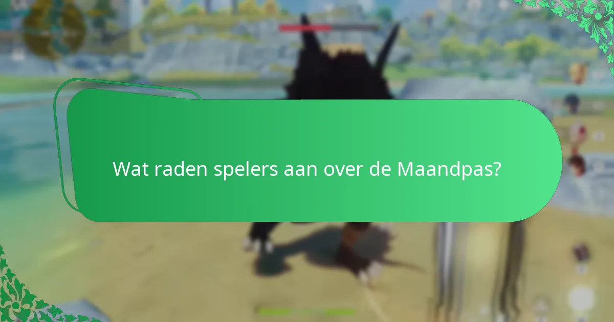 Wat raden spelers aan over de Maandpas?