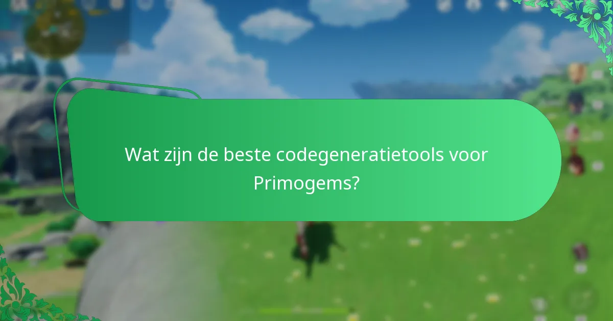Wat zijn de beste codegeneratietools voor Primogems?