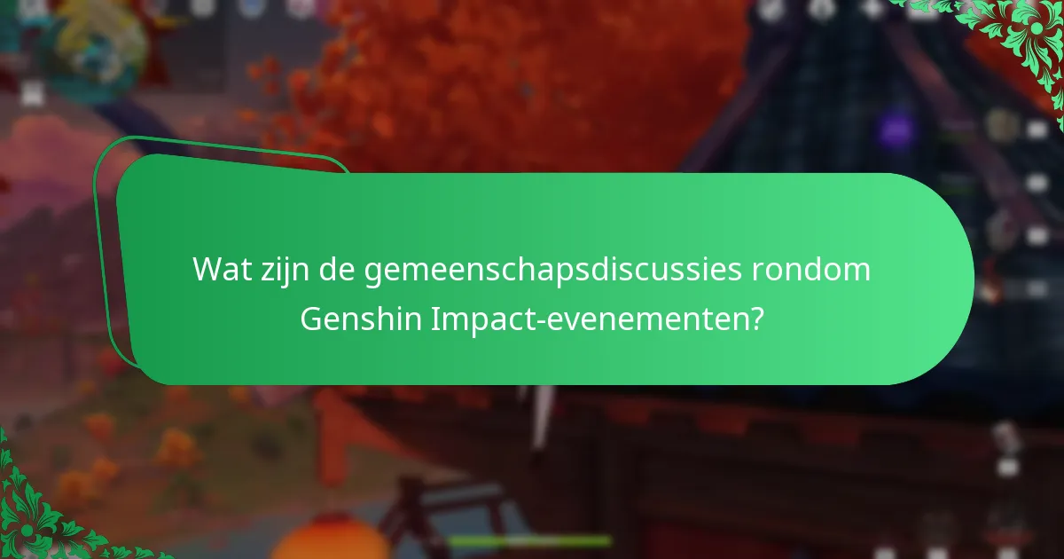 Wat zijn de gemeenschapsdiscussies rondom Genshin Impact-evenementen?