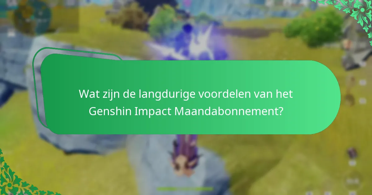 Welke spelersstrategieën maximaliseren de voordelen van het Maandabonnement?