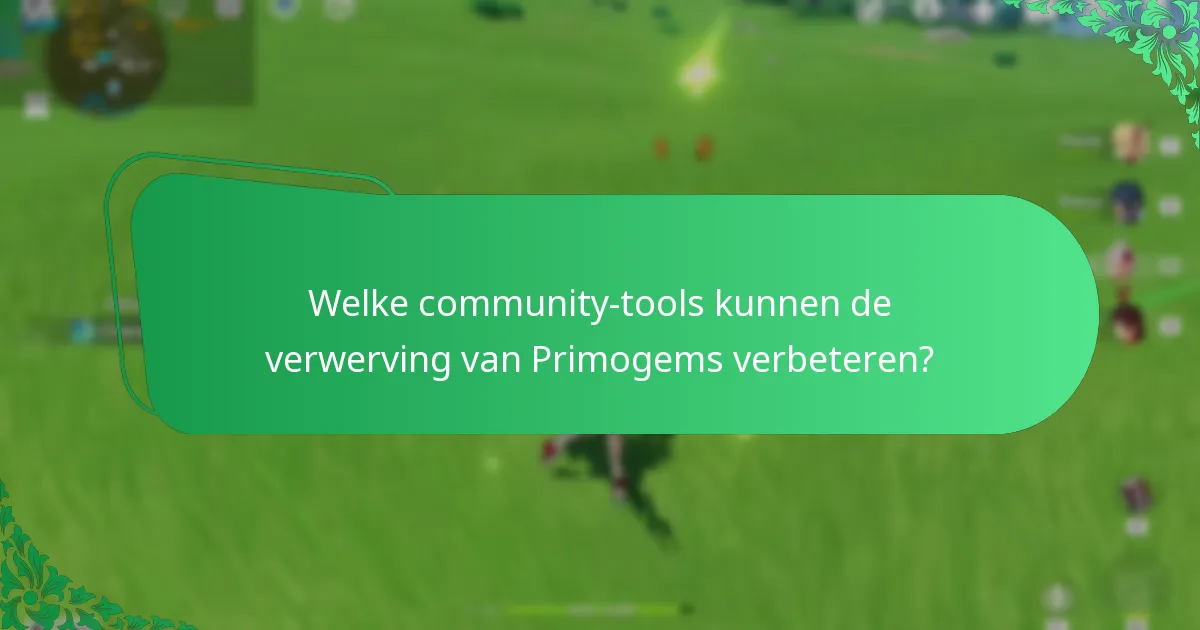 Welke community-tools kunnen de verwerving van Primogems verbeteren?