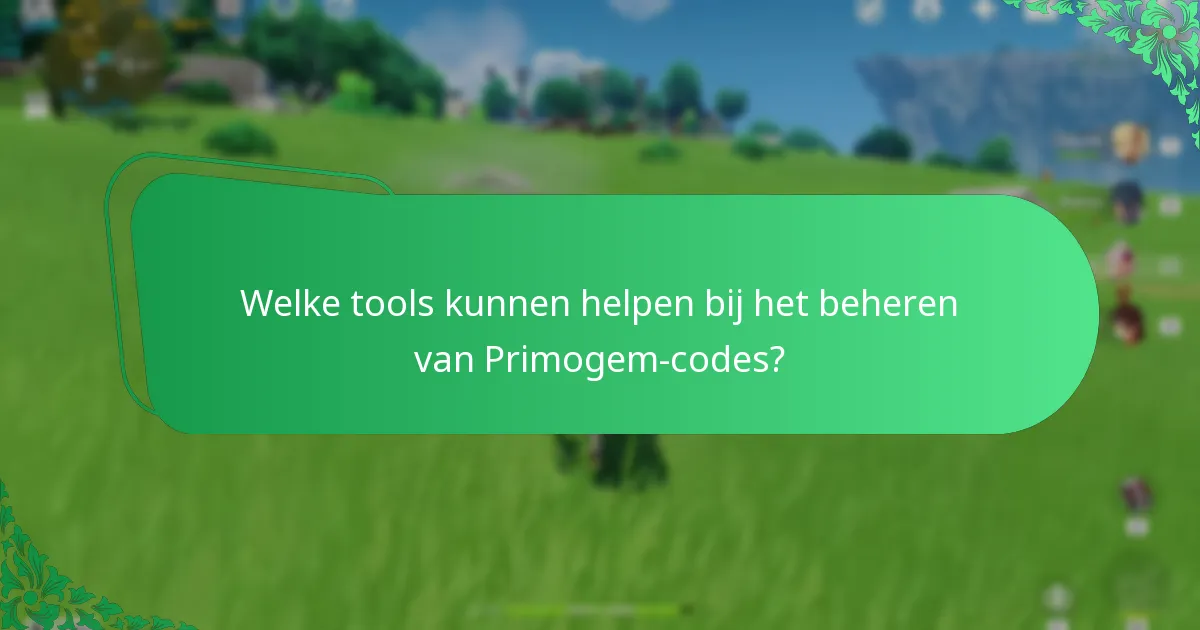 Welke tools kunnen helpen bij het beheren van Primogem-codes?